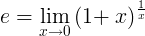 e = \ lim_ {x \ rightarrow 0} \ kiri (1+ \ kanan x) ^ \ frac {1} {x}