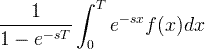 \ frac {1} {1-e ^ {-sT}} \ int_ {0} ^ {T} e ^ {-sx} f (x) dx