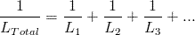 \ Frac {1} {L_ {Total}} = \ frac {1} {L_ {1}} + \ frac {1} {L_ {2}} + \ frac {1} {L_ {3}} + .