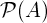 \ mathcal {P} (А)
