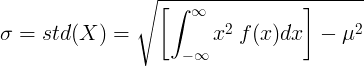 \ sigma = std (X) = \ sqrt {\ levo [\ int _ {- \ infty} ^ {\ infty} x ^ 2 \: f (x) dx \ desno] - \ mu ^ 2}
